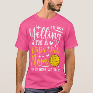 Ik ben een waterpolomoeder van een waterpolospeler t-shirt