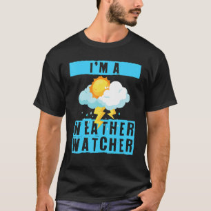 Ik ben een weerwatcher-meteoroloog t-shirt