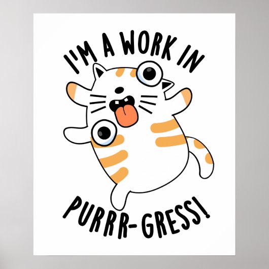 Ik ben een werk in Pur-Gress Funny Cat Pun Poster (Voorkant)