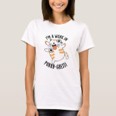 Ik ben een werk in Pur-Gress Funny Cat Pun T-shirt (Voorkant)