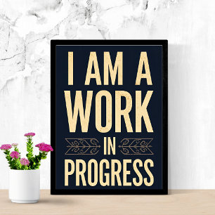 Ik ben een werk in uitvoering Empowerment citaat Perfect Poster