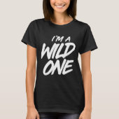 Ik ben een Wild One T-shirt (Voorkant)