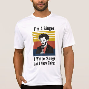 Ik ben een zanger en schrijf liedjes T-shirt