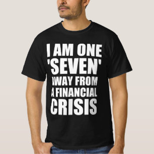 Ik ben één 'zeven' verwijderd van een financiële c t-shirt