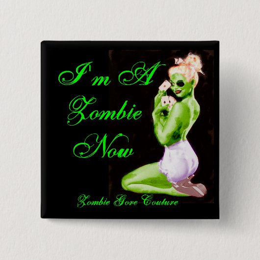 Ik ben een Zombie nu Pin-Up Pin Vierkante Button 5,1 Cm (Voorkant)