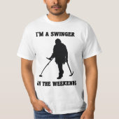 Ik ben een zwinger in het weekendt t-shirt (Voorkant)
