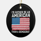 Ik ben eerder een Amerikaan dan een democraat Keramisch Ornament (Links)