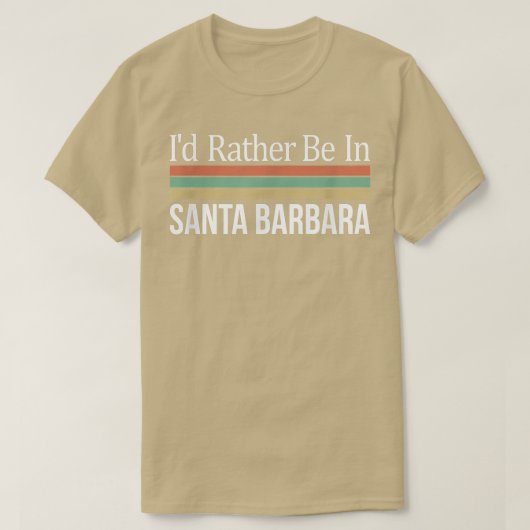 Ik ben eerder in Santa Barbara T-shirt (Design voorkant)