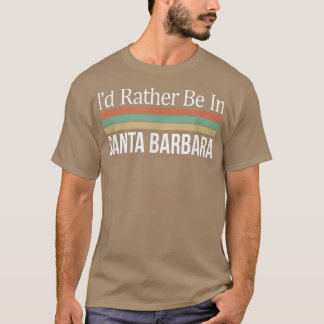Ik ben eerder in Santa Barbara T-shirt