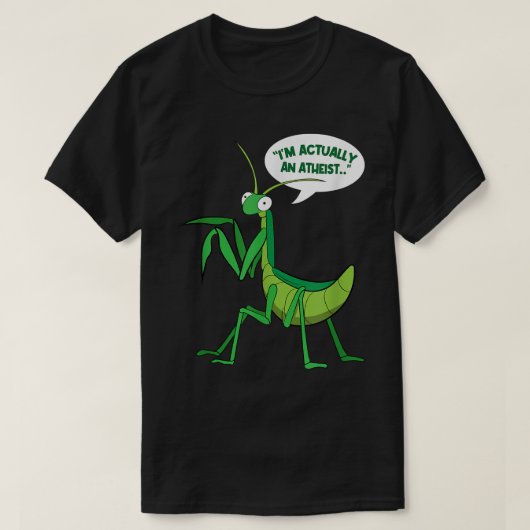 Ik ben eigenlijk een atheïst boefje dat Mantis bid T-shirt (Design voorkant)