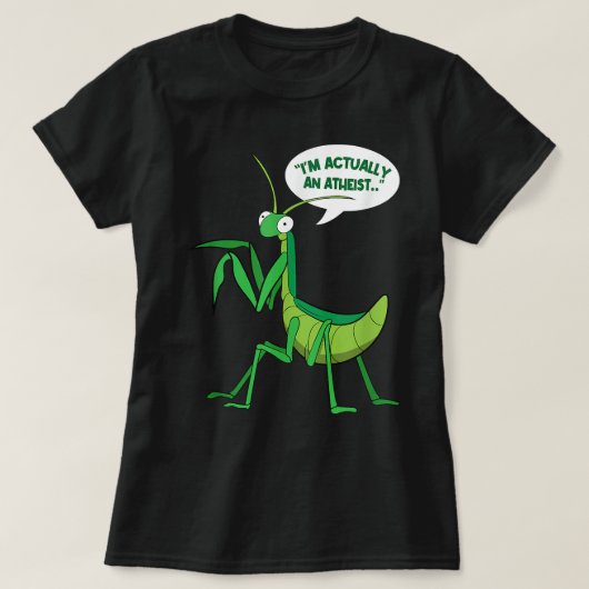 Ik ben eigenlijk een atheïst boefje dat Mantis bid T-shirt (Design voorkant)