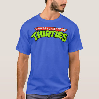 Ik ben eigenlijk in mijn dertig t-shirt