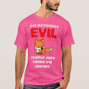 Ik ben eigenlijk kwaadaardige mensen die denken da t-shirt
