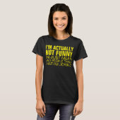 IK BEN EIGENLIJK NIET FUNNY... T-SHIRT (Voorkant volledig)