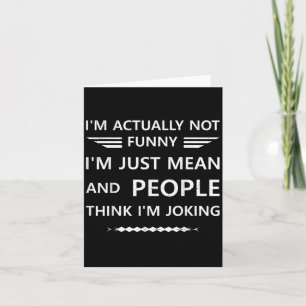 Ik ben eigenlijk niet grappig en mensen denken dat kaart