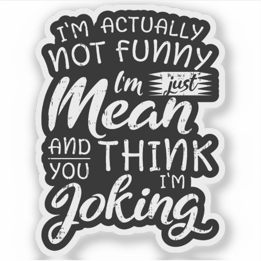 Ik ben eigenlijk niet grappig, ik ben gewoon gemee sticker (Voorkant)
