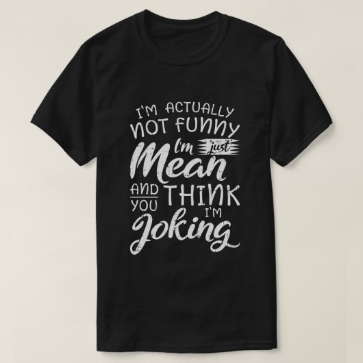 Ik ben eigenlijk niet grappig, ik ben gewoon gemee t-shirt (Design voorkant)