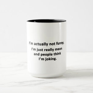 Ik ben eigenlijk niet grappig. mok