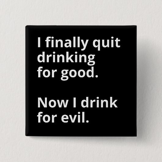 Ik ben eindelijk voorgoed gestopt met drink. vierkante button 5,1 cm (Voorkant)
