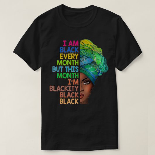 Ik ben elke maand zwart, deze maand ben ik Blackit T-shirt (Design voorkant)