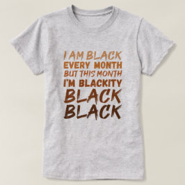 Ik ben elke maand zwart, maar deze maand ben ik Bl T-shirt