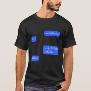 Ik ben elke maand zwart, maar deze maand ben ik Bl T-shirt