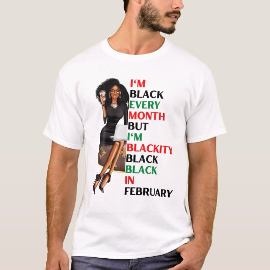 Ik ben elke maand zwart, maar zwarte zwarte zwarte t-shirt (Voorkant)