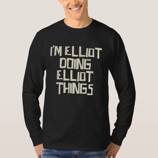 Ik ben Elliot die Elliot-dingen doet T-shirt (Voorkant)