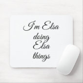Ik ben Elsa aan het doen Elsa Things Funny Verjaar Muismat (Met muis)