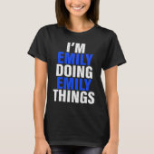 Ik ben Emily die Emily-dingen doet Emily T-shirt (Voorkant)
