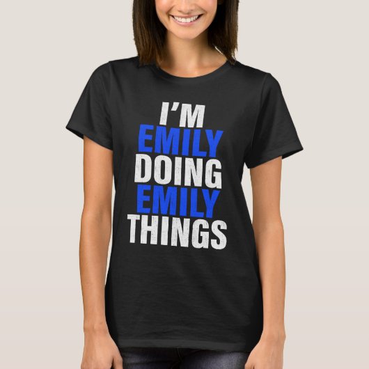 Ik ben Emily die Emily-dingen doet Emily T-shirt (Voorkant)