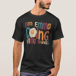 Ik ben Emma Doing Emma Dingen Groovy Retro Emma T-shirt