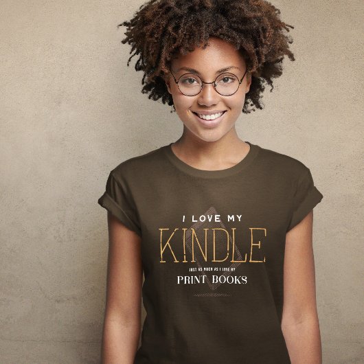 Ik ben emotioneel voorstander van zowel Kindle- al T-shirt
