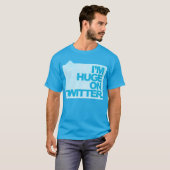 Ik ben enorm op Twitter T-shirt (Voorkant volledig)