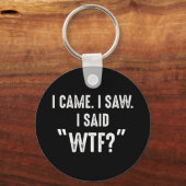 Ik ben er geweest. Ik heb gezien. Ik zei: "WTF?" F Sleutelhanger (Voorkant)