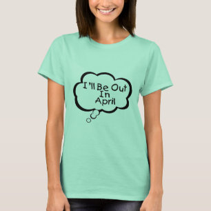 Ik ben er in april t-shirt