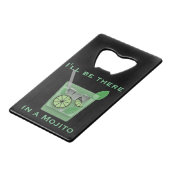 Ik ben er in een Mojito Funny Cocktail Quote Creditkaart Flessenopener (Voorkant Gekanteld)