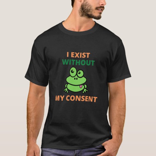Ik ben er zonder mijn toestemming... grappig t-shirt (Voorkant)