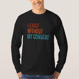 Ik ben er zonder mijn toestemming, grappige intern t-shirt