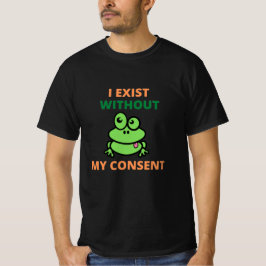 Ik ben er zonder mijn toestemming... grappige T-sh T-shirt