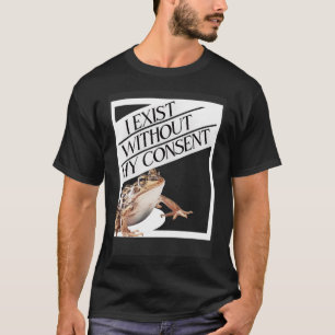 Ik ben er zonder mijn toestemming t-shirt