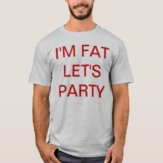 IK BEN FAT LET'S PARTIJ T-SHIRT
