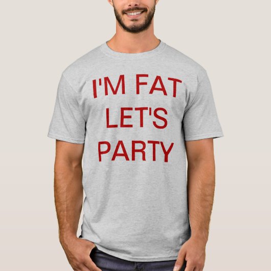 IK BEN FAT LET'S PARTIJ T-SHIRT (Voorkant)