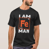 Ik ben Fe Man Chemistry Science Chemist Teacher T-shirt (Voorkant)