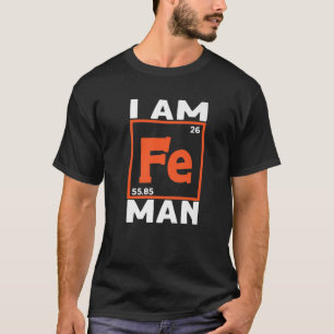Ik ben Fe Man Chemistry Science Chemist Teacher T-shirt