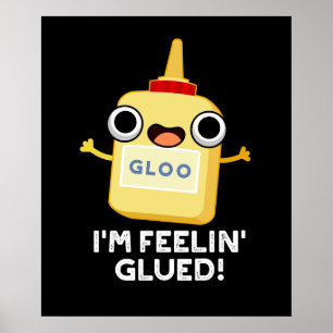 Ik ben Feelin Glued Funny Glue Pun Dark BG Poster