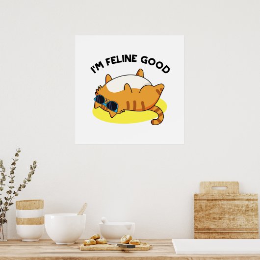 Ik ben Feline Good Funny Fat Cat Pun Poster (Keuken)