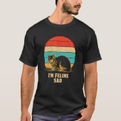 Ik ben Feline Sad Cat Pa Jokes Kitten Punchline Ca T-shirt (Voorkant)