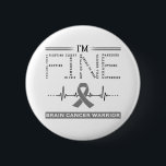 Ik ben Fine Brain Cancer Warrior Ronde Button 5,7 Cm<br><div class="desc">Ik ben Fine Brain Cancer Warrior Ondersteuning Brain Cancer Awareness Gifts</div>