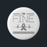 Ik ben Fine Brain Cancer Warrior Ronde Button 5,7 Cm<br><div class="desc">Ik ben Fine Brain Cancer Warrior Ondersteuning Brain Cancer Awareness Gifts</div>